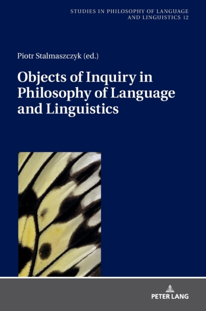 Objects of Inquiry in Philosophy of Language and Linguistics, Hardback Book