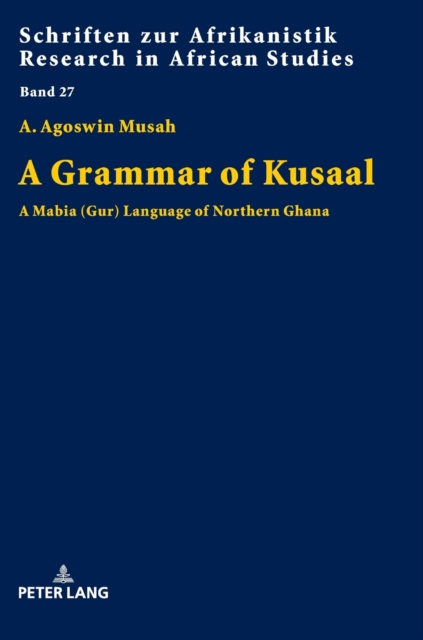 A Grammar of Kusaal : A Mabia (Gur) Language of Northern Ghana, Hardback Book