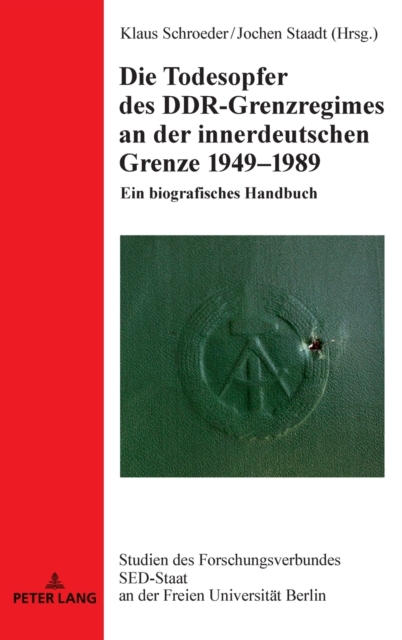 Die Todesopfer des DDR-Grenzregimes an der innerdeutschen Grenze 1949-1989 : Ein biografisches Handbuch, Hardback Book