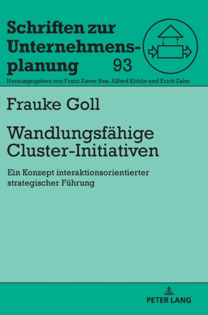 Wandlungsfaehige Cluster-Initiativen : Ein Konzept Interaktionsorientierter Strategischer Fuehrung, Hardback Book