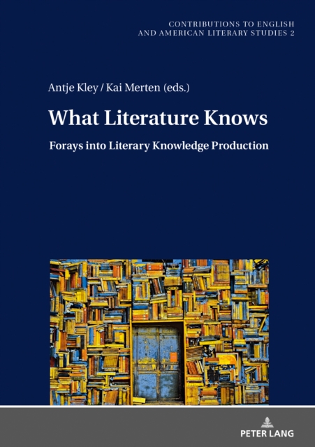 What Literature Knows : Forays into Literary Knowledge Production, PDF eBook