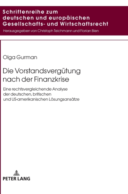Die Vorstandsverguetung nach der Finanzkrise : Eine rechtsvergleichende Analyse der deutschen, britischen und US-amerikanischen Loesungsansaetze, Hardback Book