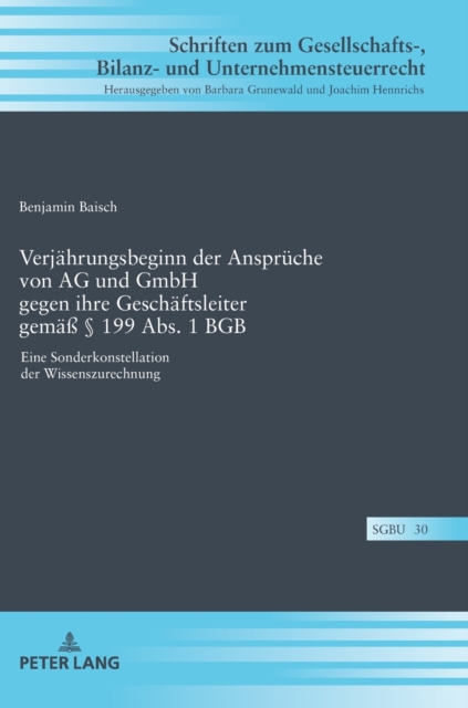 Verjaehrungsbeginn der Ansprueche von AG und GmbH gegen ihre Geschaeftsleiter gemae? ? 199 Abs. 1 BGB, Hardback Book