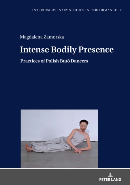 Intense Bodily Presence : Practices of Polish Buto Dancers, PDF eBook