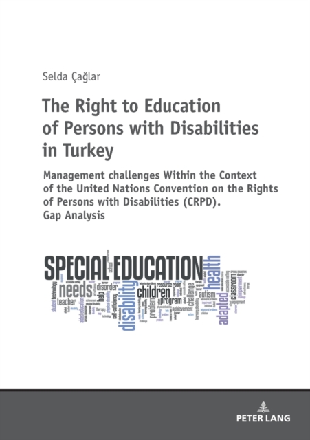 The Right to Education of Persons with Disabilities in Turkey : Within the Context of the United Nations Convention on the Rights of Persons with Disabilities (CRPD). Gap Analysis, Paperback / softback Book