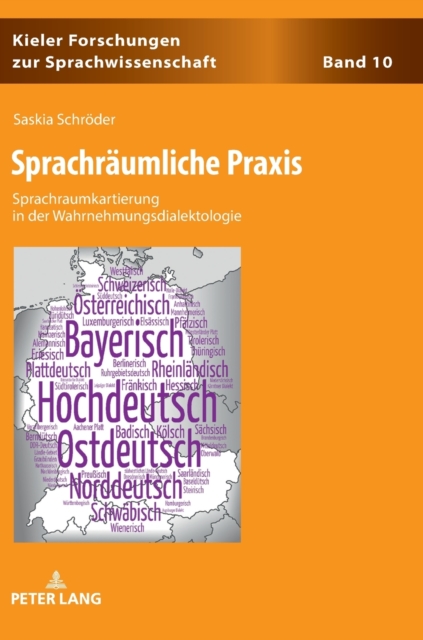 Sprachraeumliche Praxis : Sprachraumkartierung in der Wahrnehmungsdialektologie, Hardback Book