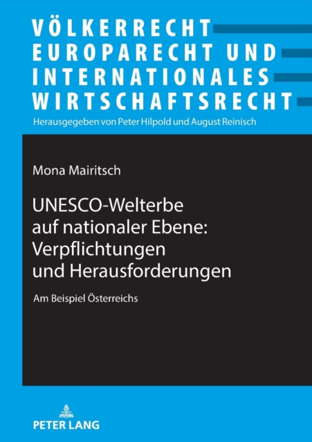 UNESCO-Welterbe auf nationaler Ebene : Verpflichtungen und Herausforderungen: Am Beispiel Oesterreichs, Paperback / softback Book