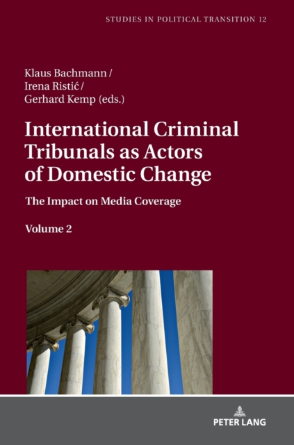 International Criminal Tribunals as Actors of Domestic Change : The Impact on Media Coverage, Volume 2, Hardback Book