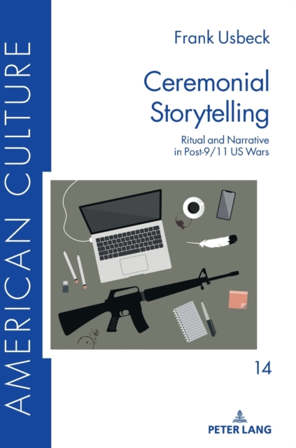 Ceremonial Storytelling : Ritual and Narrative in Post-9/11 US Wars, Hardback Book