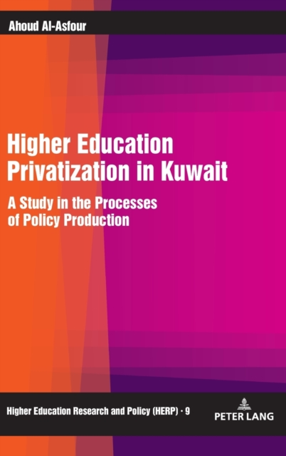 Higher Education Privatization in Kuwait : A Study in the Processes of Policy Production, Hardback Book