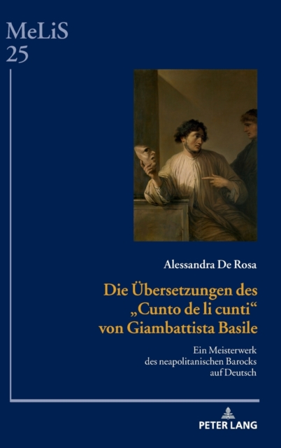 Die Uebersetzungen des Cunto de li cunti von Giambattista Basile : Ein Meisterwerk des neapolitanischen Barocks auf Deutsch, Hardback Book