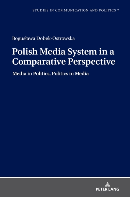 Polish Media System in a Comparative Perspective : Media in Politics, Politics in Media, Hardback Book