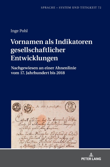 Vornamen als Indikatoren gesellschaftlicher Entwicklungen : Nachgewiesen an einer Ahnenlinie vom 17. Jahrhundert bis 2018, Hardback Book