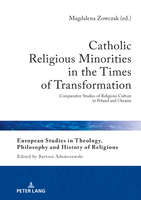 Catholic Religious Minorities in the Times of Transformation : Comparative Studies of Religious Culture in Poland and Ukraine, EPUB eBook