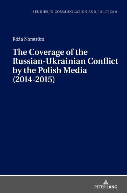 The Coverage of the Russian-Ukrainian Conflict by the Polish Media (2014-2015), Hardback Book
