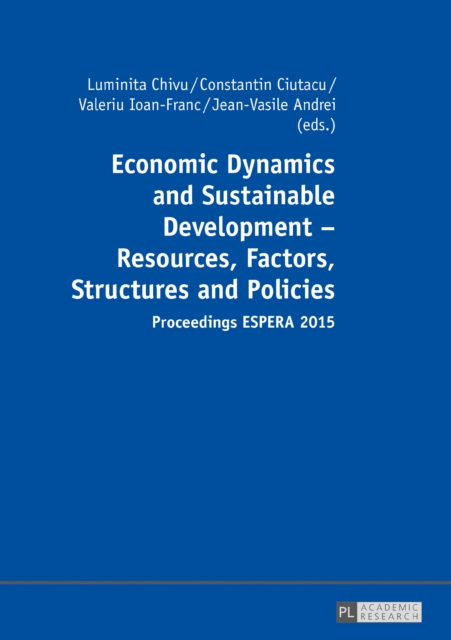 Economic Dynamics and Sustainable Development – Resources, Factors, Structures and Policies : Proceedings ESPERA 2015 – Part 1 and Part 2, Hardback Book