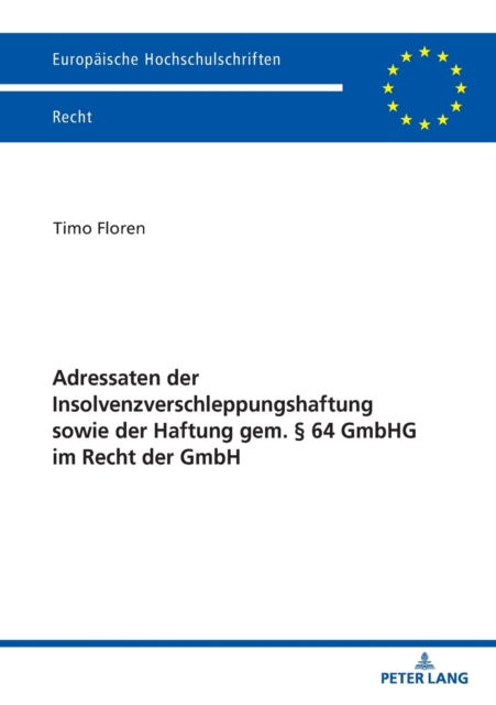 Adressaten der Insolvenzverschleppungshaftung sowie der Haftung gem. ? 64 GmbHG im Recht der GmbH, Paperback / softback Book