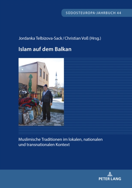 Islam Auf Dem Balkan : Muslimische Traditionen Im Lokalen, Nationalen Und Transnationalen Kontext, Paperback / softback Book
