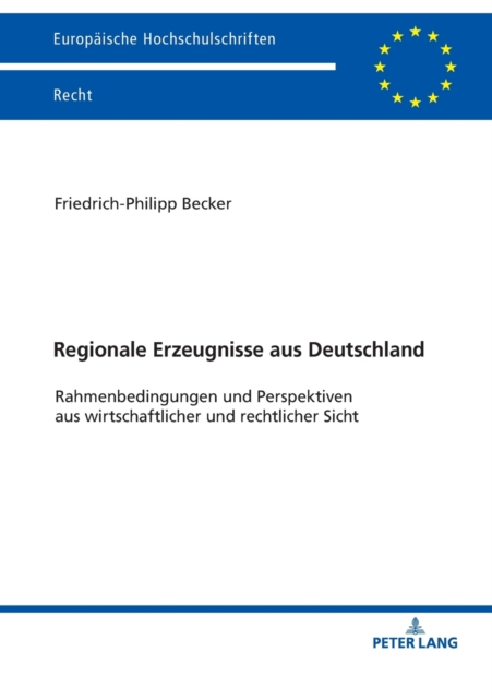 Regionale Erzeugnisse aus Deutschland : Rahmenbedingungen und Perspektiven aus wirtschaftlicher und rechtlicher Sicht, Paperback / softback Book