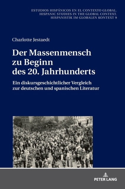 Der Massenmensch zu Beginn des 20. Jahrhunderts : Ein diskursgeschichtlicher Vergleich zur deutschen und spanischen Literatur, Hardback Book