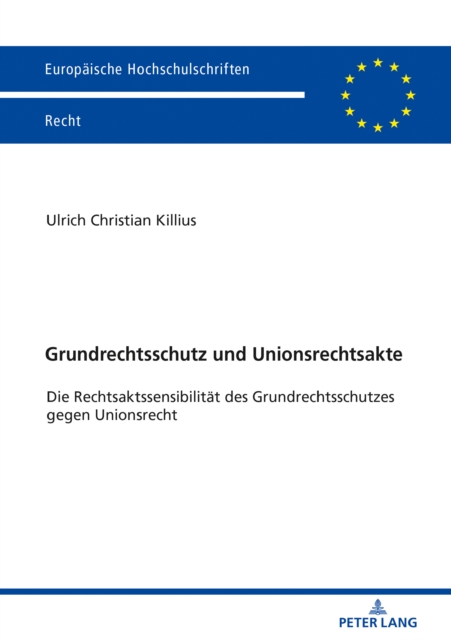 Grundrechtsschutz Und Unionsrechtsakte : Die Rechtsaktssensibilita&#776;t Des Grundrechtsschutzes Gegen Unionsrecht, Paperback / softback Book