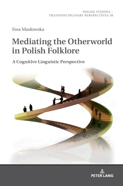Mediating the Otherworld in Polish Folklore : A Cognitive Linguistic Perspective, Hardback Book