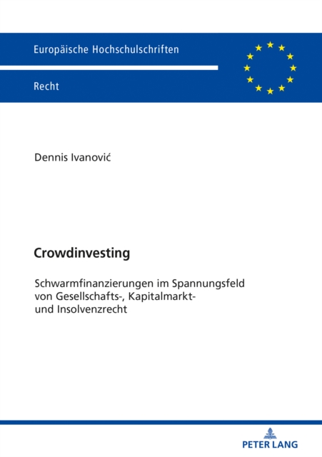 Crowdinvesting : Schwarmfinanzierungen Im Spannungsfeld Von Gesellschafts-, Kapitalmarkt- Und Insolvenzrecht, Paperback / softback Book