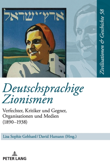 Deutschsprachige Zionismen : Verfechter, Kritiker und Gegner, Organisationen und Medien (1890-1938), Hardback Book