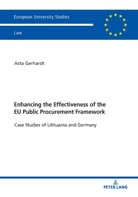 Enhancing the Effectiveness of the EU Public Procurement Framework : Case studies of Lithuania and Germany, Paperback / softback Book