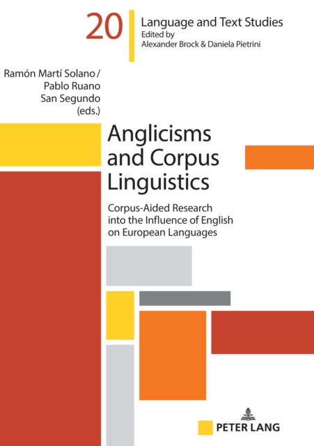 Anglicisms and Corpus Linguistics : Corpus-Aided Research into the Influence of English on European Languages, Hardback Book