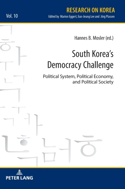 South Korea’s Democracy Challenge : Political System, Political Economy, and Political Society, Hardback Book