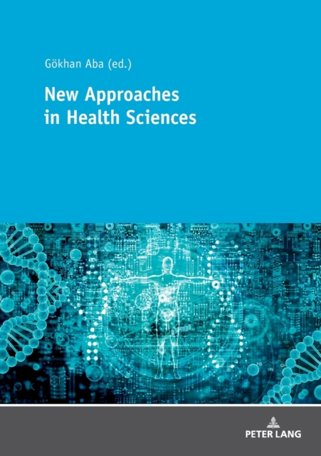 New Approaches in Health Sciences : New Methods and Developments in Health Sciences, Paperback / softback Book