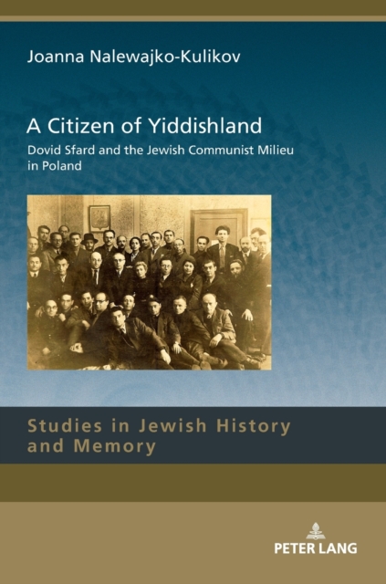 A Citizen of Yiddishland : Dovid Sfard and the Jewish Communist Milieu in Poland, Hardback Book