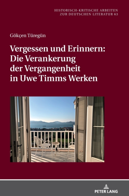 Vergessen Und Erinnern: Die Verankerung Der Vergangenheit in Uwe Timms Werken, Hardback Book