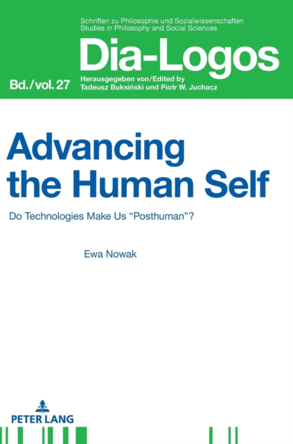 Advancing the Human Self : Do Technologies Make Us "Posthuman"?, Hardback Book