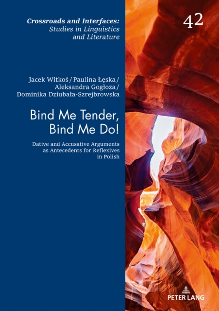 Bind Me Tender, Bind Me Do! : Dative and Accusative Arguments as Antecedents for Reflexives in Polish, EPUB eBook