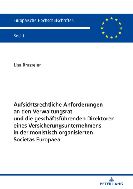 Aufsichtsrechtliche Anforderungen an Den Verwaltungsrat Und Die Geschaeftsfuehrenden Direktoren Eines Versicherungsunternehmens in Der Monistisch Organisierten Societas Europaea, Paperback / softback Book