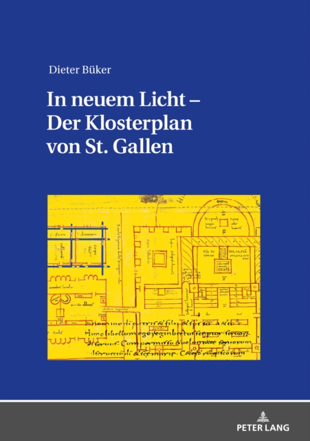 In Neuem Licht - Der Klosterplan Von St. Gallen : Aspekte Seiner Beschaffenheit Und Erschaffung, Hardback Book