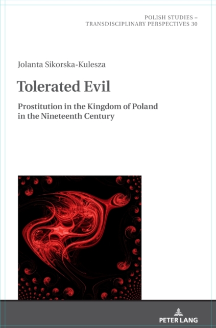 Tolerated Evil : Prostitution in the Kingdom of Poland in the Nineteenth Century, Hardback Book