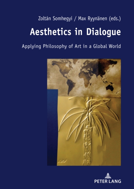 Aesthetics in Dialogue : Applying Philosophy of Art in a Global World, PDF eBook