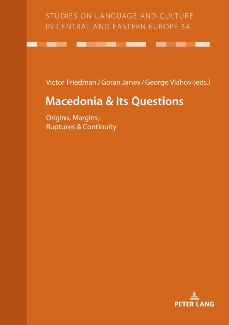 Macedonia & Its Questions : Origins, Margins, Ruptures & Continuity, Paperback / softback Book