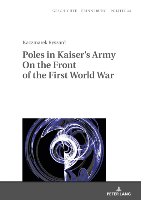 Poles in Kaiser's Army On the Front of the First World War, PDF eBook