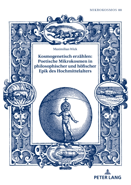Kosmogenetisch erzaehlen : Poetische Mikrokosmen in philosophischer und hoefischer Epik des Hochmittelalters, Hardback Book