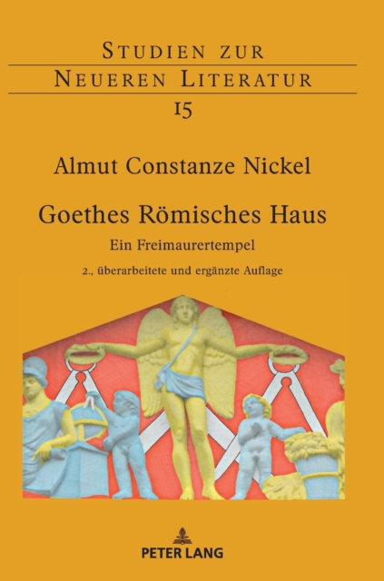 Goethes Roemisches Haus : Ein Freimaurertempel. 2., ueberarbeitete und ergaenzte Auflage, Hardback Book