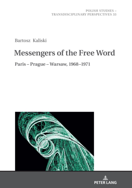 Messengers of the Free Word : Paris - Prague - Warsaw, 1968-1971, PDF eBook