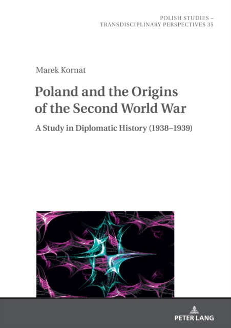 Poland and the Origins of the Second World War : A Study in Diplomatic History (1938-1939), Hardback Book