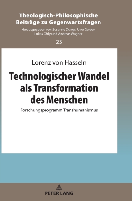 Technologischer Wandel als Transformation des Menschen : Forschungsprogramm Transhumanismus, Hardback Book