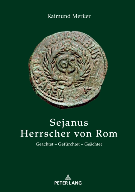 Sejanus - Herrscher Von ROM : Geachtet - Gefuerchtet - Geaechtet, Hardback Book