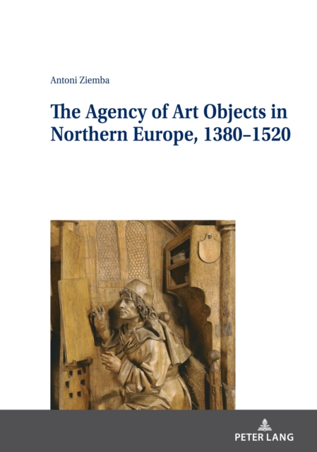 The Agency of Art Objects in Northern Europe, 1380-1520, EPUB eBook