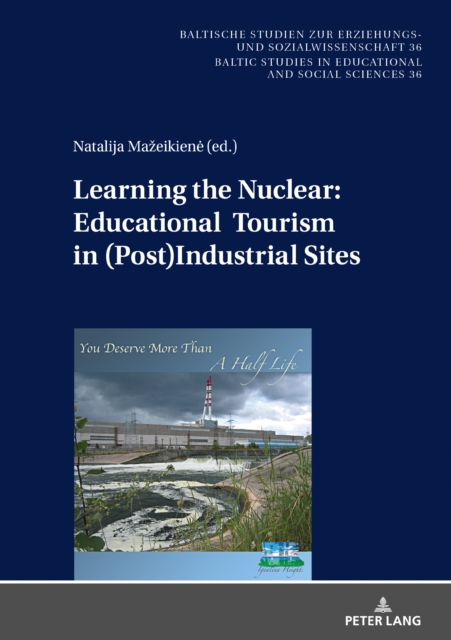 Learning the Nuclear: Educational Tourism in (Post)Industrial Sites, Hardback Book